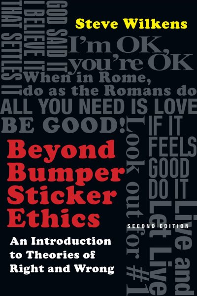 Beyond Bumper Sticker Ethics: An Introduction to Theories of Right and Wrong cover