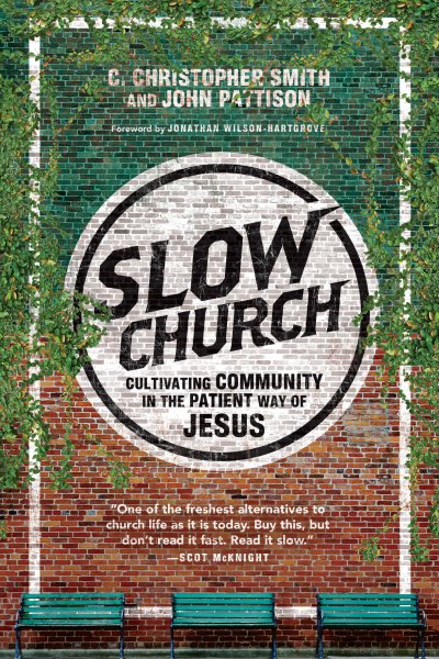 Slow Church: Cultivating Community in the Patient Way of Jesus cover
