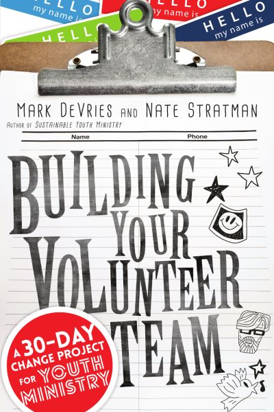 Building Your Volunteer Team: A 30-Day Change Project for Youth Ministry cover