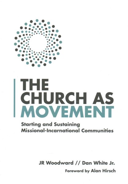The Church as Movement: Starting and Sustaining Missional-Incarnational Communities cover