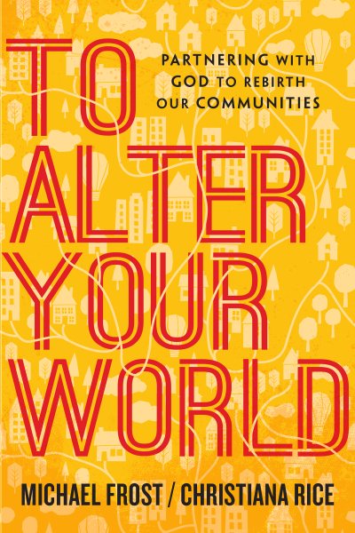 To Alter Your World: Partnering with God to Rebirth Our Communities cover