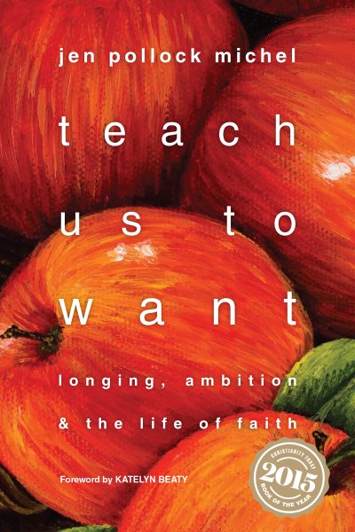 Teach Us to Want: Longing, Ambition and the Life of Faith cover