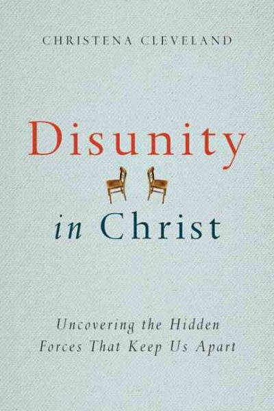 Disunity in Christ: Uncovering the Hidden Forces that Keep Us Apart cover