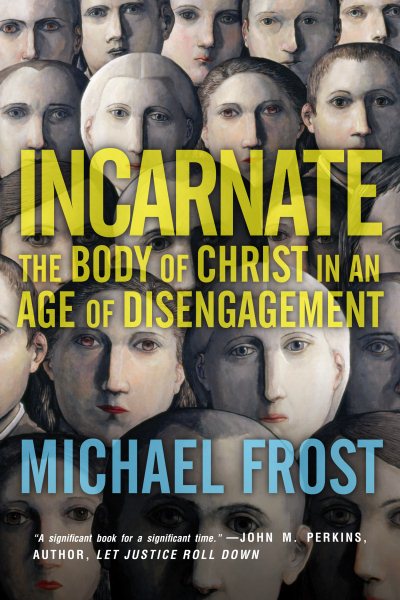 Incarnate: The Body of Christ in an Age of Disengagement cover