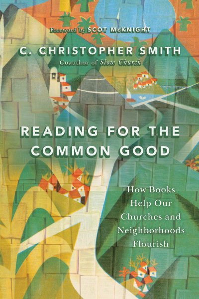 Reading for the Common Good: How Books Help Our Churches and Neighborhoods Flourish cover