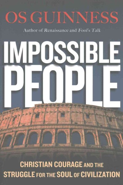 Impossible People: Christian Courage and the Struggle for the Soul of Civilization cover