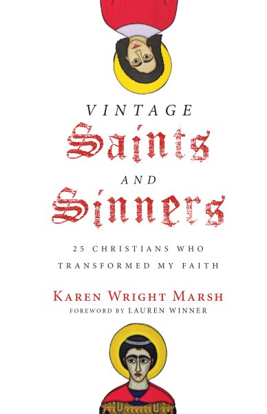 Vintage Saints and Sinners: 25 Christians Who Transformed My Faith cover