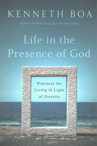 Life in the Presence of God: Practices for Living in Light of Eternity cover