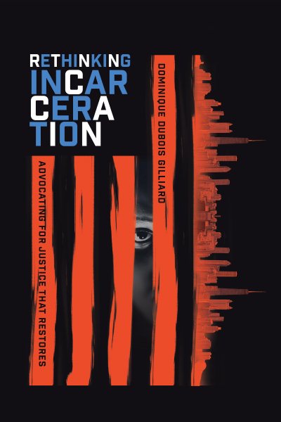 Rethinking Incarceration: Advocating for Justice That Restores cover