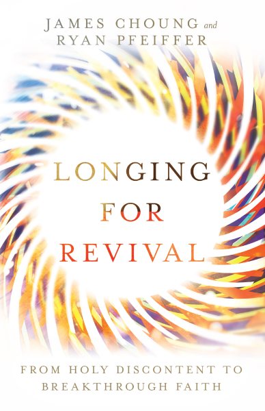 Longing for Revival: From Holy Discontent to Breakthrough Faith cover
