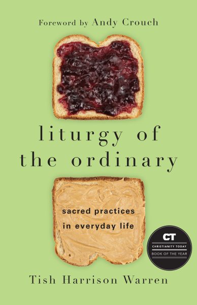 Liturgy of the Ordinary: Sacred Practices in Everyday Life cover