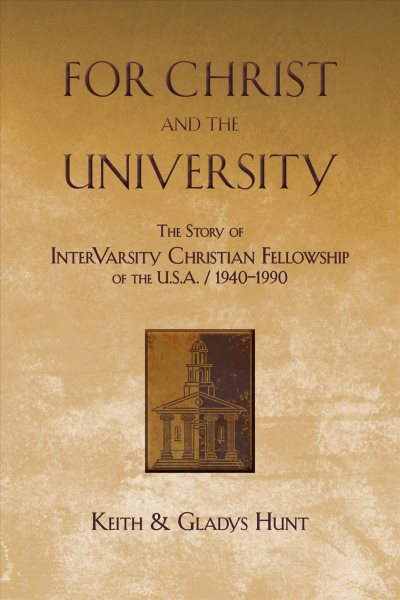 For Christ and the University: The Story of InterVarsity Christian Fellowship of the USA - 1940-1990 cover