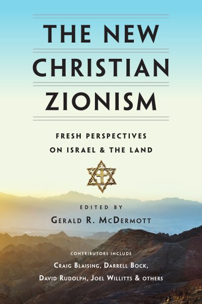 The New Christian Zionism: Fresh Perspectives on Israel and the Land cover