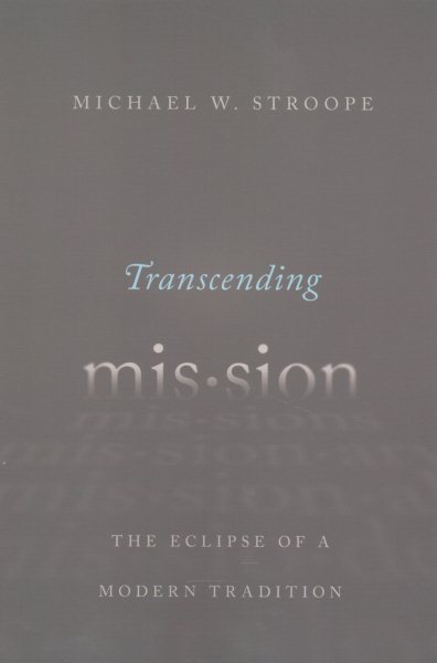 Transcending Mission: The Eclipse of a Modern Tradition cover