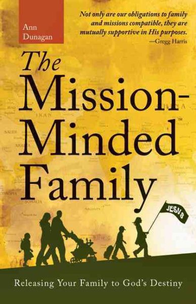 The Mission-Minded Family: Releasing Your Family to God's Destiny cover