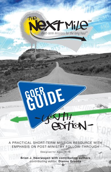 The Next Mile - Goer Guide Youth Edition: A Practical Short-Term Mission Resource with Emphasis on Post-Ministry Follow-Through cover