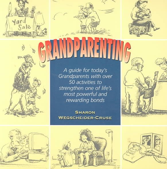 Grandparenting: A Guide for Today's Grandparents with Over 50 Activities to Strengthen One of Life's Most Powerful and Rewarding Bonds cover