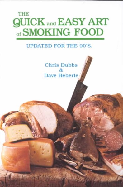 Quick and Easy Art of Smoking Food: Updated for the 90's cover