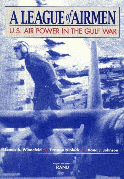 A League of Airmen: U.S. Air Power in the Gulf War (Project Air Force) cover