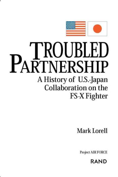 Troubled Partnership: An Assessment of U.S.-Japan Collaboration on the FS-X Fighter cover