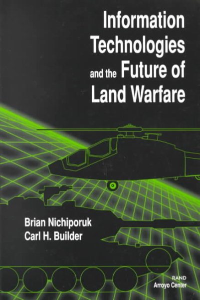 Information Technologies and the Future of Land Warfare (Rand ReportNo. MR-560-A) cover