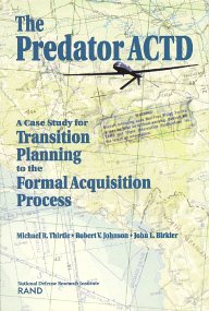 The Predator ACTD: A Case Study for Transition Planning to the Formal Acquisition Process cover