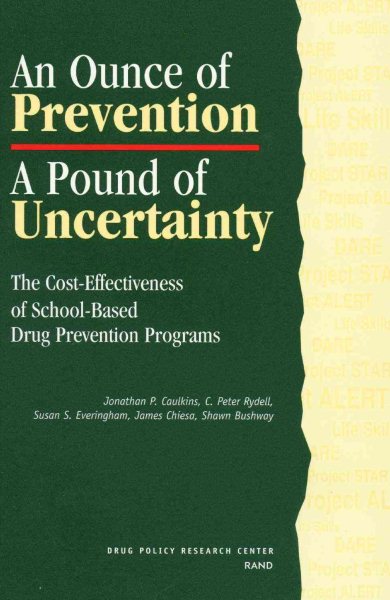 An Ounce of Prevention, A Pound of Uncertainty: The Cost-Effectiveness of School-Based Drug Prevention Programs cover