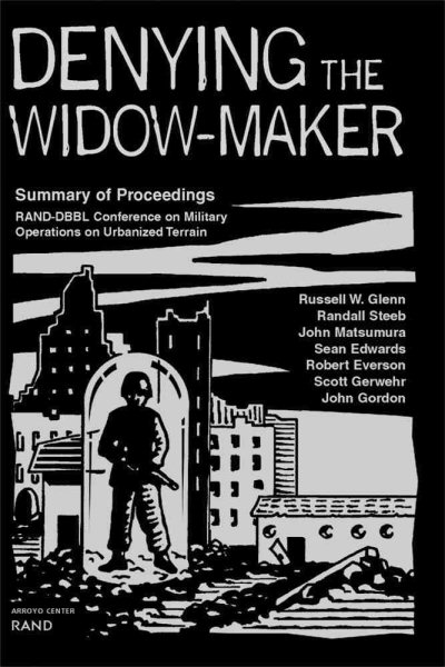 Denying the Widow-Maker: Summary of Proceedings, RAND-DBBL Conference on Military Operations on Urbanized Terrain cover