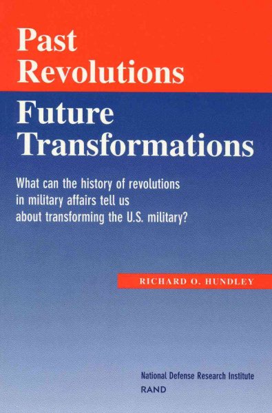 Past Revolutions, Future Transformations: What Can the History of Military Revolutions in Military Affairs Tell Us About Transforming the U.S. Military? cover