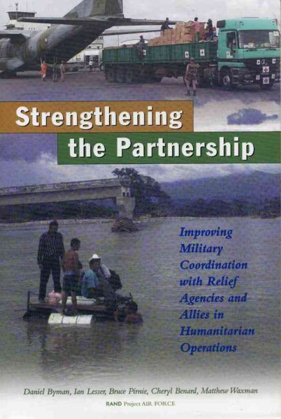 Strengthening the Partnership: Improving Military Coordination with Relief Agencies and Allies in Humanitarian Operations cover