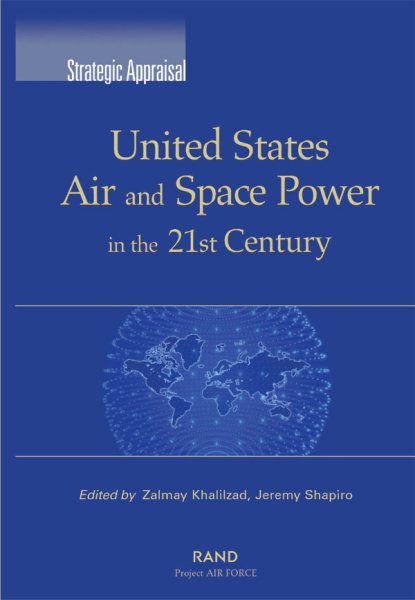 Strategic Appraisal: United States Air and Space Power in the 21st Century cover
