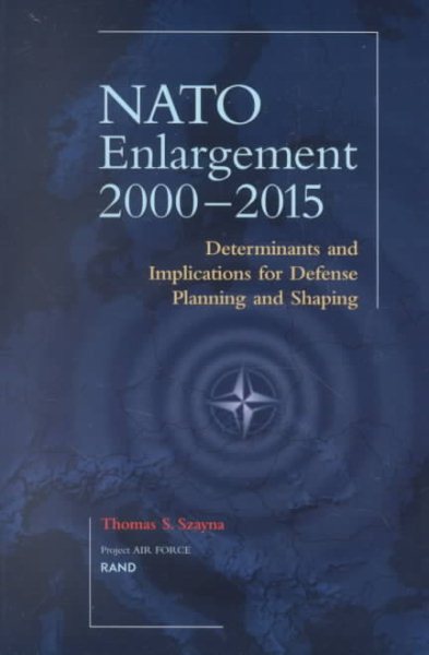 NATO's Further Enlargement: Determinants and Implications for Defense Planning and Shaping cover