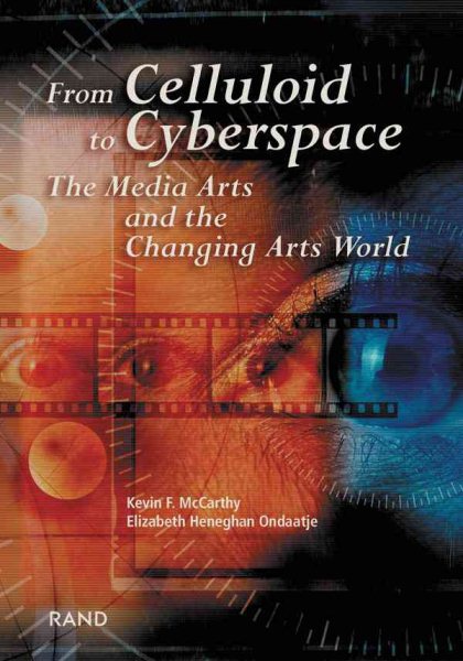 From Celluliod to Cyberspace: The Media Arts and the Changing Arts World cover