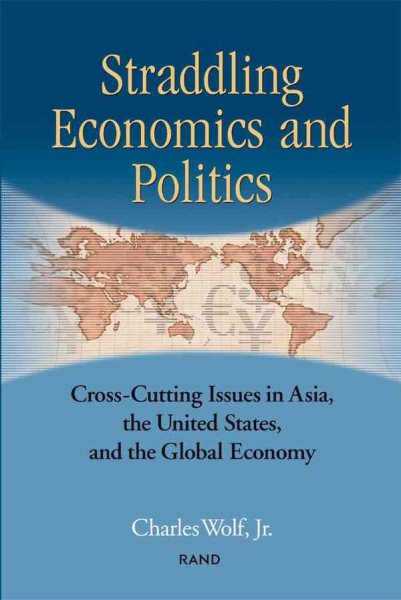 Straddling Economics & Politics: Cross-Cutting Issues in Asia, the United States and the Global Economy cover