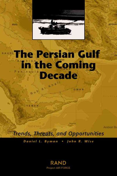 The Persian Gulf in the Coming Decade: Trends, Threats, and Opportunities cover