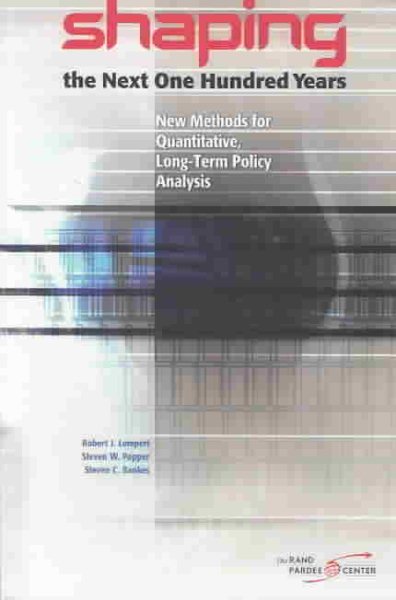 Shaping the Next One Hundred Years: New Methods for Quantitative, Long-Term Policy Analysis cover
