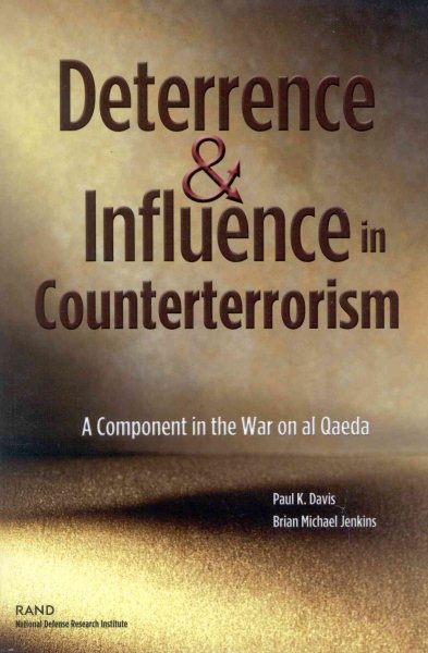 Deterrence and Influnce in Counterterrorism: A Component in the War on Al Qaeda cover