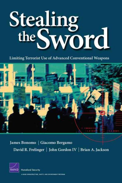 Stealing the Sword: Limiting Terrorist Use of Advanced Conventional Weapons cover