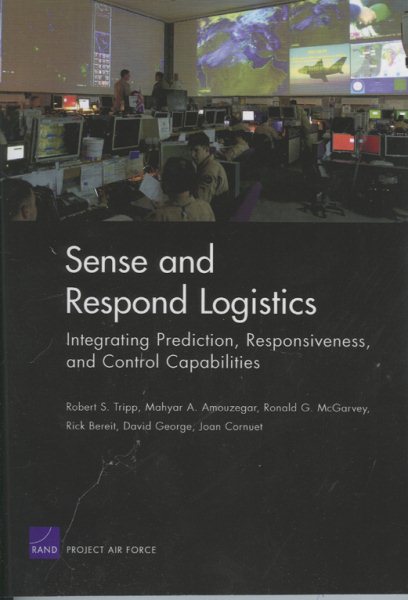 Sense and Respond Logistics Integrating Prediction, Responsiveness, and Control Capabilities (Project Air Force) cover