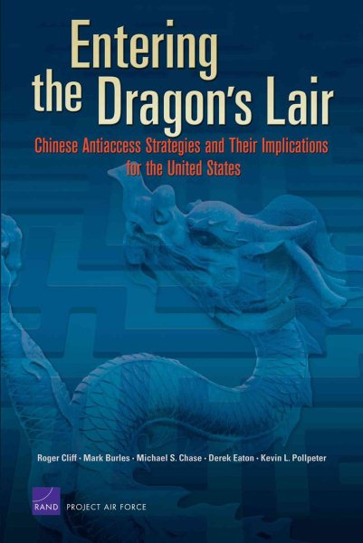 Entering the Dragon's Lair: Chinese Antiaccess Strategies and Their Implications for the United States cover