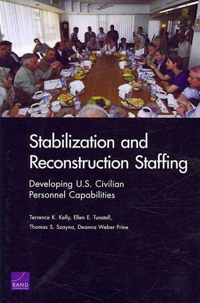 Stabilization and Reconstruction Staffing: Developing U.S. Civilian Personnel Capabilities cover