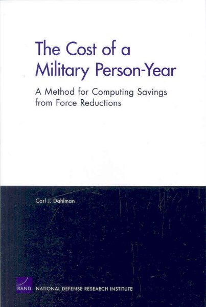The Cost of a Military Person-Year: A Method For Computing Savings From Force Reductions cover