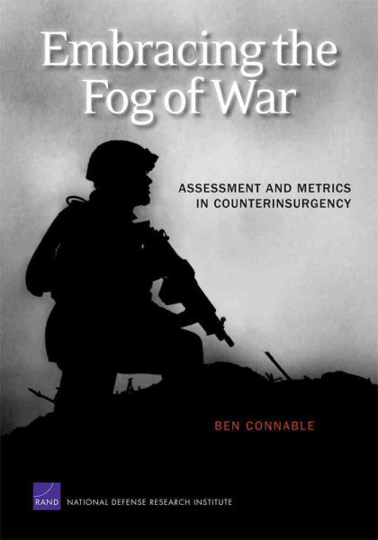 Embracing the Fog of War: Assessment and Metrics in Counterinsurgency cover
