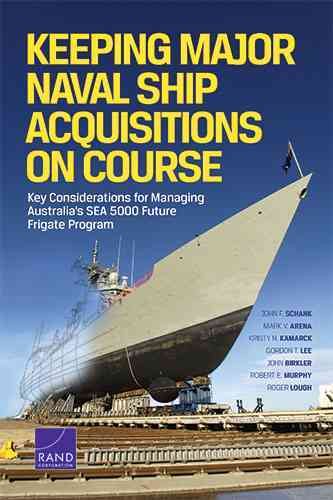 Keeping Major Naval Ship Acquisitions on Course: Key Considerations for Managing Australia's SEA 5000 Future Frigate Program cover