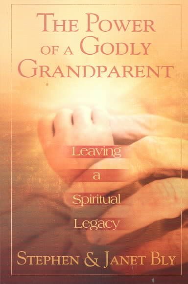 The Power of a Godly Grandparent: Leaving a Spiritual Legacy cover