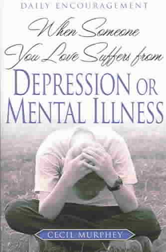 When Someone You Love Suffers from Depression or Mental Illness: Daily Encouragement cover