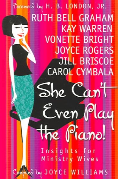 She Can't Even Play the Piano!: Insights for Ministry Wives