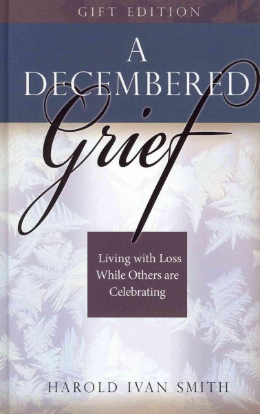 A Decembered Grief: Living with Loss While Others are Celebrating cover