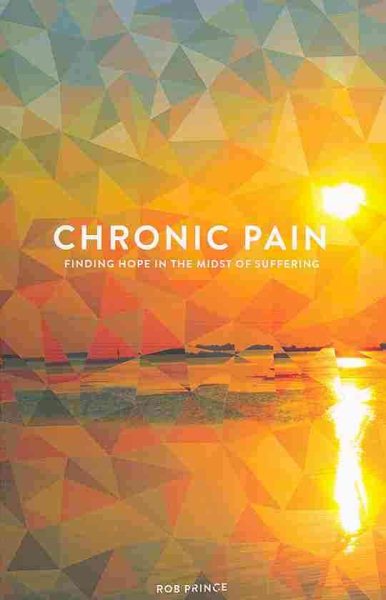 Chronic Pain: Finding Hope in the Midst of Suffering cover