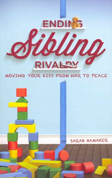 Ending Sibling Rivalry: Moving Your Kids from War to Peace cover